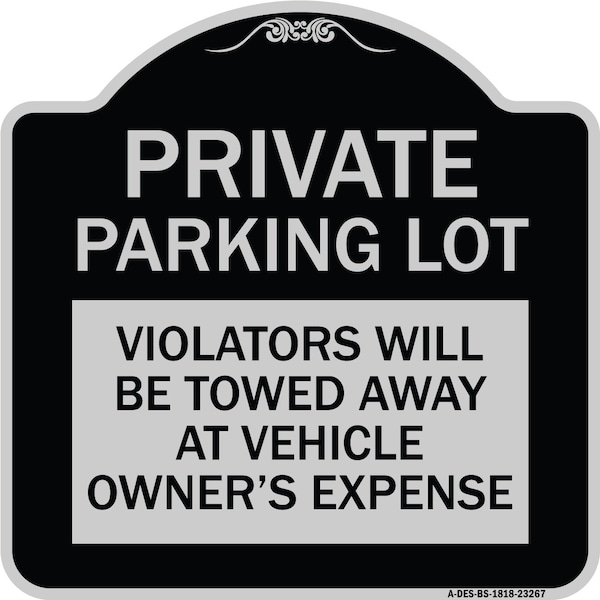 Private Parking Lot Violators Towed Away Vehicle Owners Expense Alum, 18" L, 18" H, BS-1818-23267
